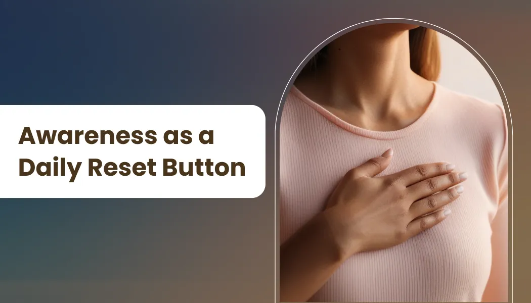 Awareness as a Daily Reset Button