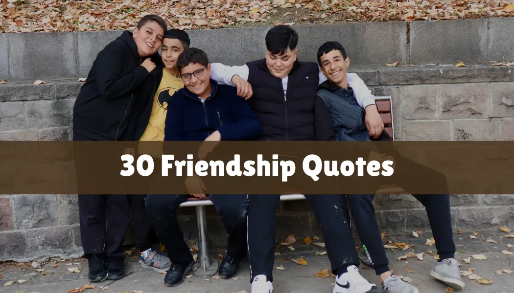 30 Friendship Quotes