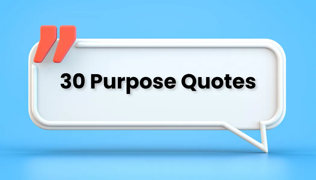 30 Purpose Quotes — Discovering Your Reason for Being