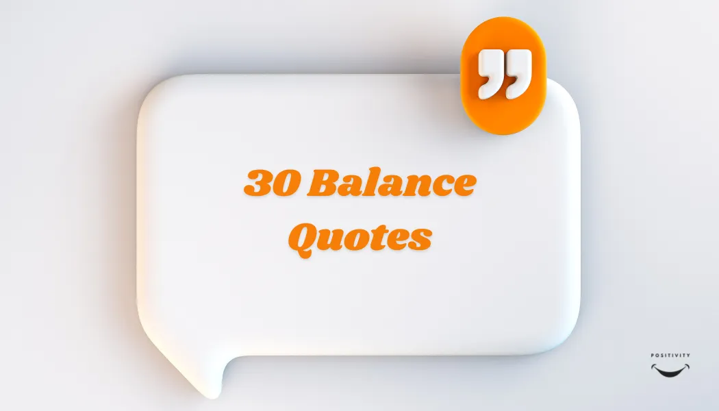 30 Balance Quotes — Finding Harmony in a Demanding World