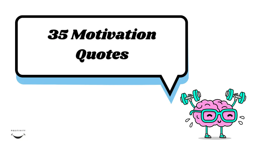 35 Motivation Quotes — Fuel for When Your Fire Burns Low