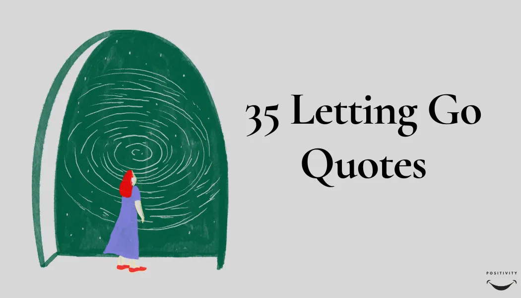 35 Letting Go Quotes — Release What No Longer Serves You