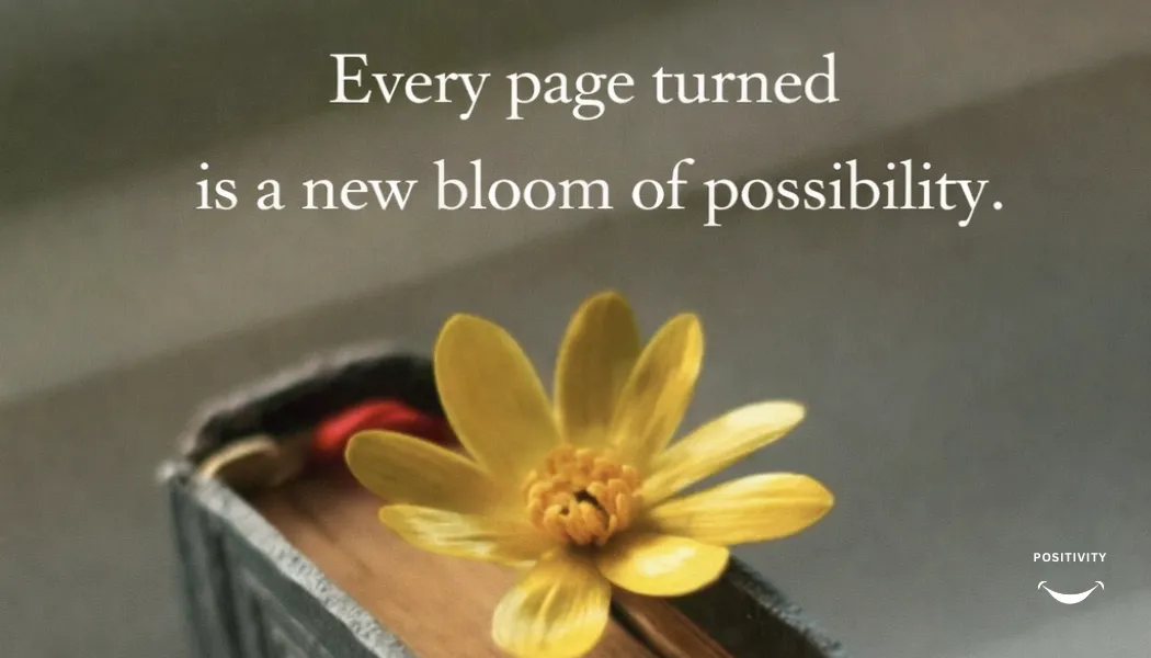 Every Page Turned Is a New Bloom of Possibility