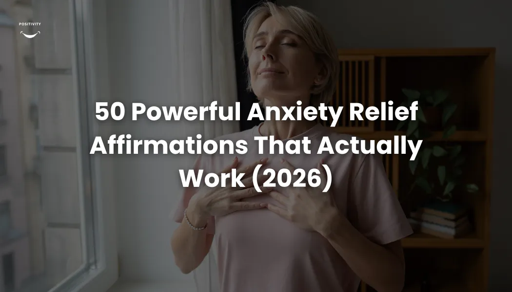 50 Powerful Anxiety Relief Affirmations That Actually Work (2026)