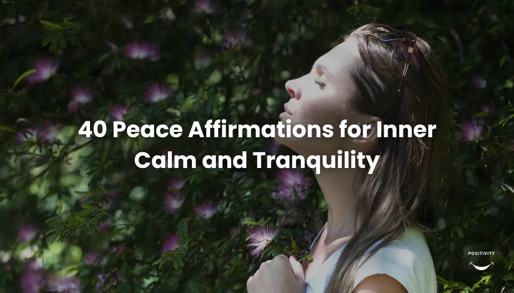 40 Peace Affirmations for Inner Calm and Tranquility