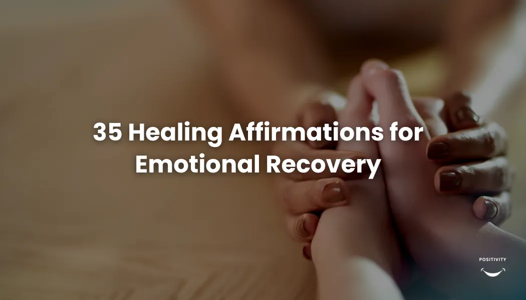 35 Healing Affirmations for Emotional Recovery