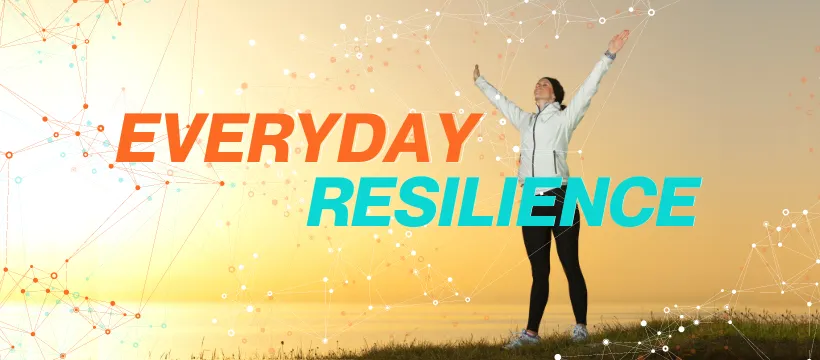 The Science of Everyday Resilience: What Research Tells Us