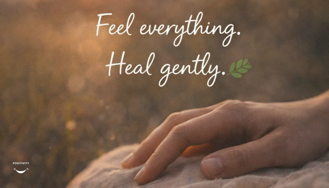 Feel Everything, Heal Gently