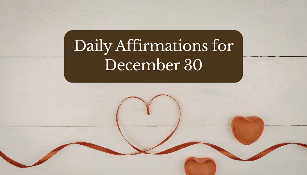 Daily Affirmations for December 30