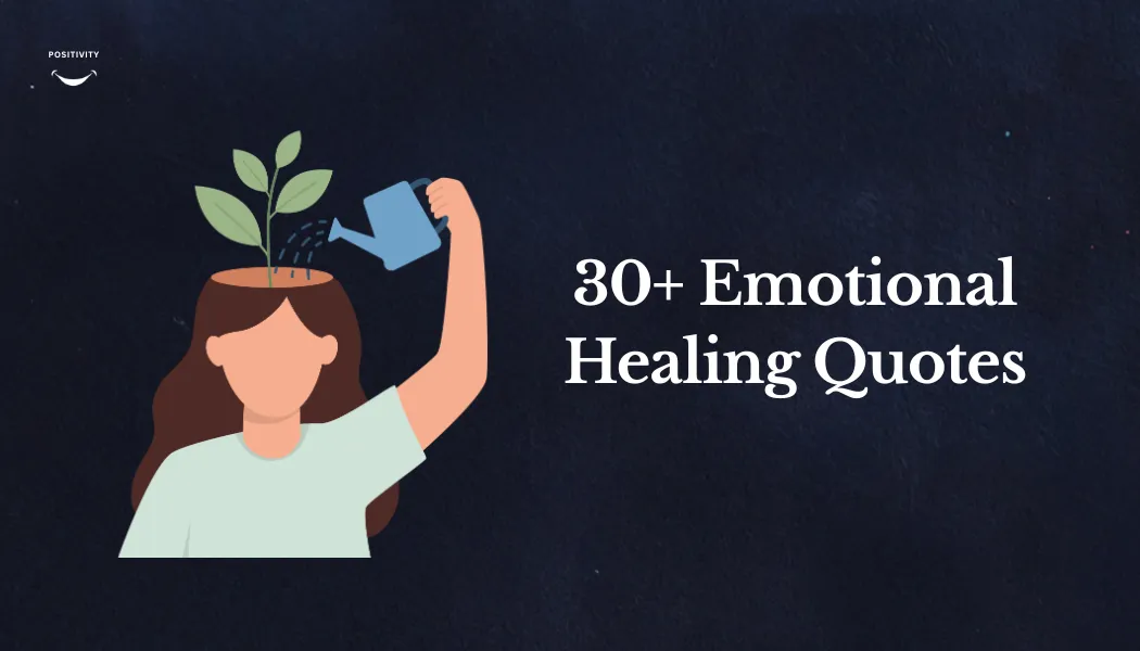 30+ Emotional Healing Quotes to Inspire Your Life