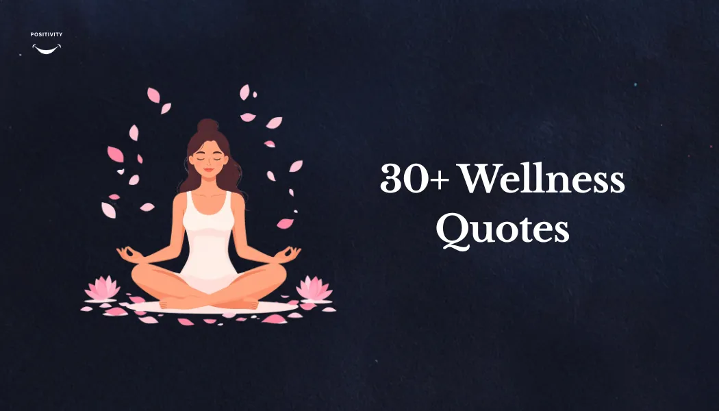 30+ Wellness Quotes to Inspire Your Life