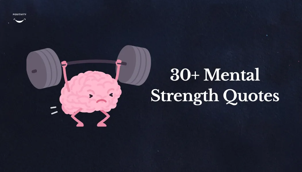30+ Mental Strength Quotes to Inspire Your Life