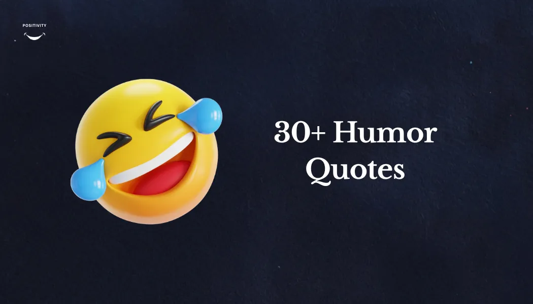 30+ Humor Quotes to Inspire Your Life