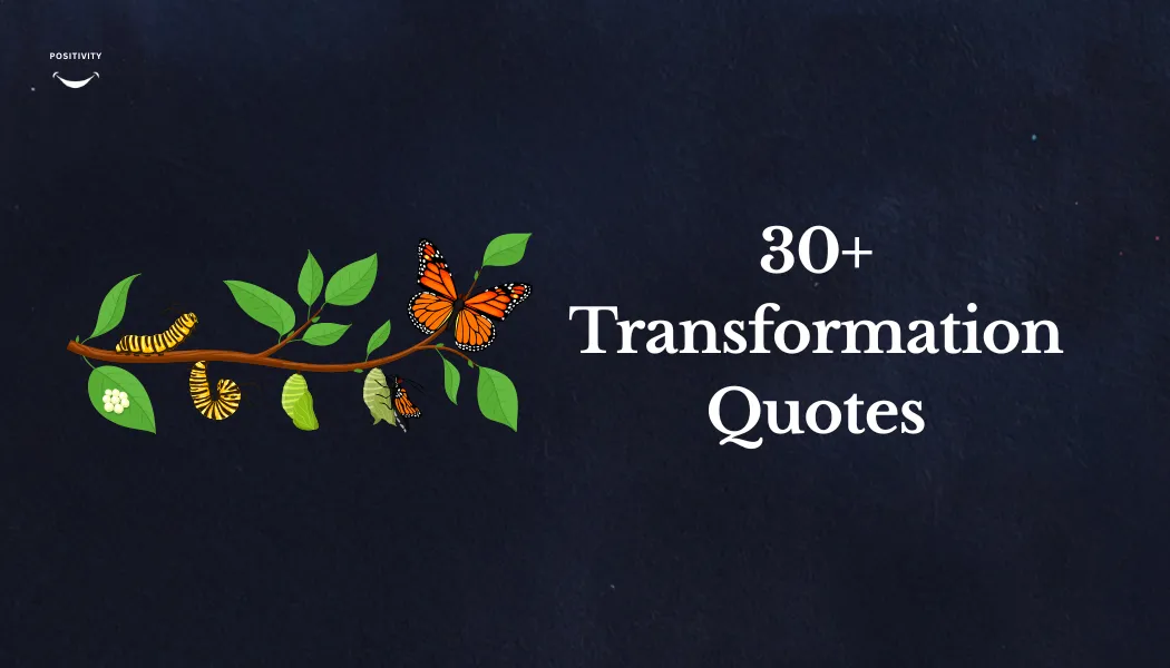 30+ Transformation Quotes to Inspire Your Life