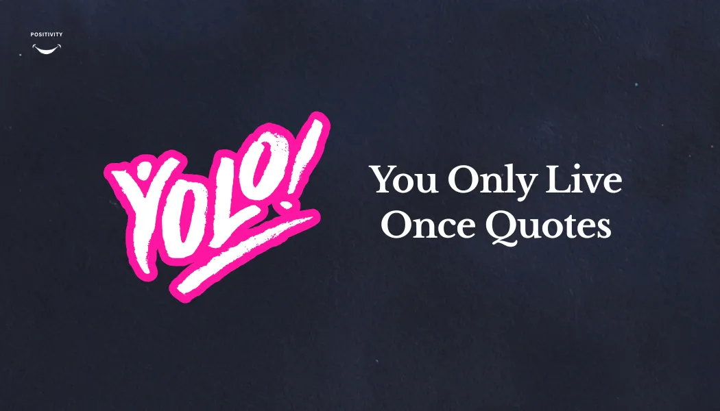 You Only Live Once Quotes