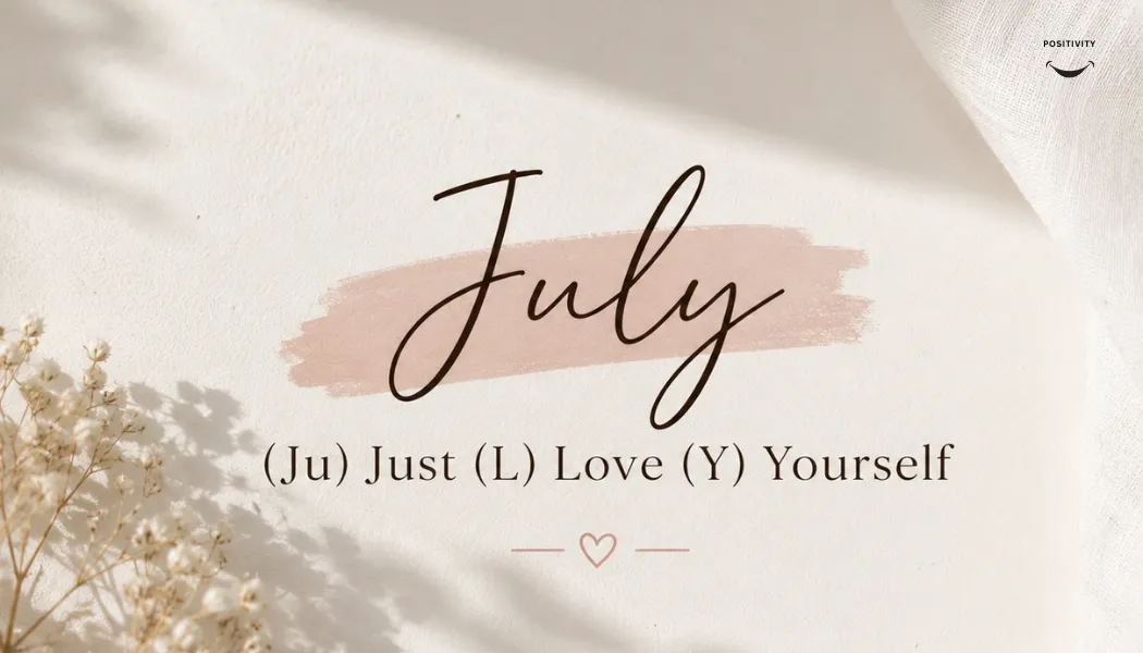 July: Just Love Yourself.